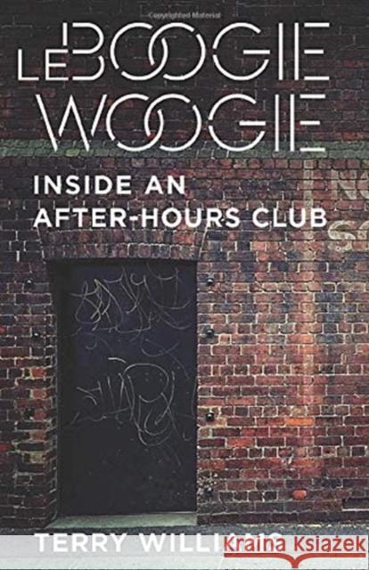 Le Boogie Woogie: Inside an After-Hours Club Terry Williams 9780231177894