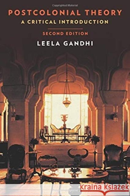 Postcolonial Theory: A Critical Introduction: Second Edition Gandhi, Leela 9780231178396