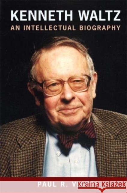 Kenneth Waltz: An Intellectual Biography Paul R. Viotti 9780231178822 Columbia University Press