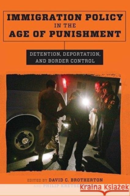 Immigration Policy in the Age of Punishment: Detention, Deportation, and Border Control Kretsedemas, Philip; Brotherton, David C. 9780231179362 John Wiley & Sons