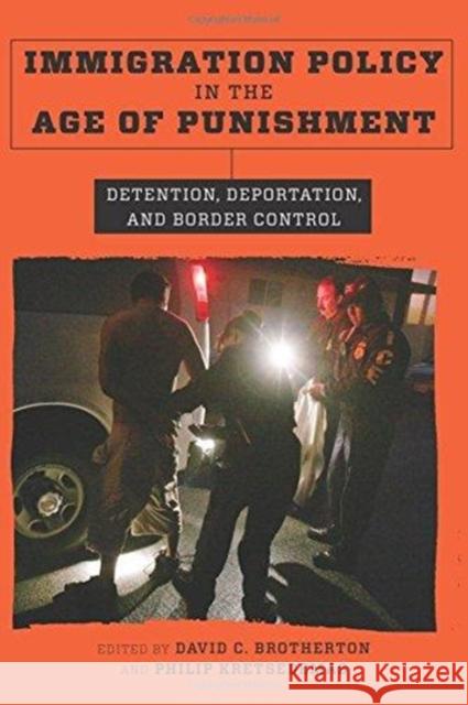 Immigration Policy in the Age of Punishment: Detention, Deportation, and Border Control Kretsedemas, Philip; Brotherton, David C. 9780231179379 John Wiley & Sons
