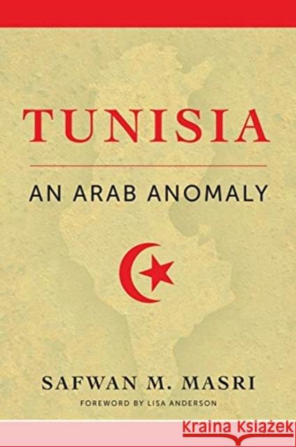 Tunisia: An Arab Anomaly Lisa Anderson 9780231179515 Columbia University Press