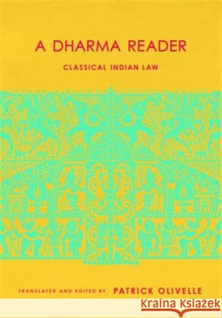 A Dharma Reader: Classical Indian Law Patrick Olivelle 9780231179560 Columbia University Press