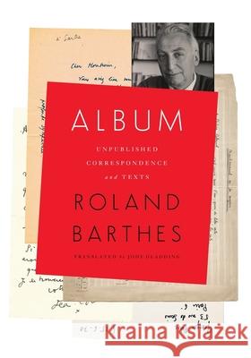 Album: Unpublished Correspondence and Texts Barthes, Roland 9780231179867 Columbia University Press