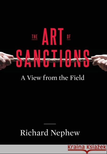 The Art of Sanctions: A View from the Field Nephew, Richard 9780231180269 Columbia University Press