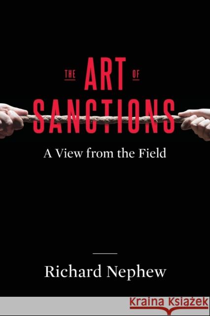 The Art of Sanctions: A View from the Field  9780231180276 Columbia University Press