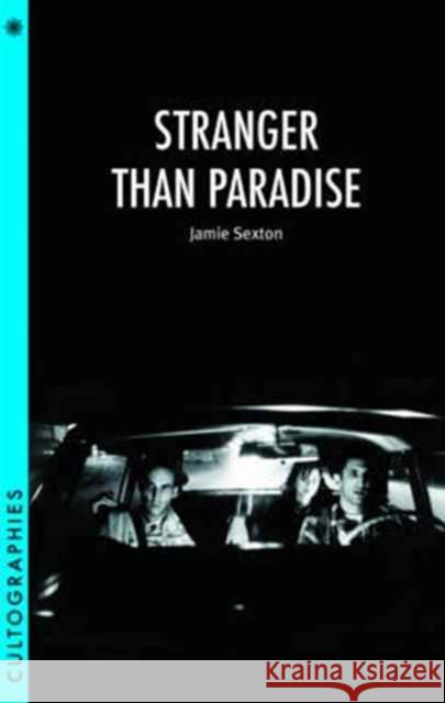 Stranger Than Paradise Sexton, Jamie 9780231180559