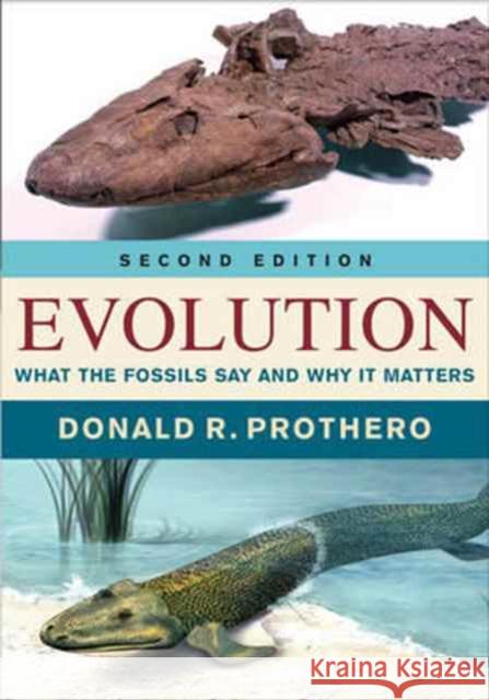 Evolution: What the Fossils Say and Why It Matters Prothero, Donald R. 9780231180641