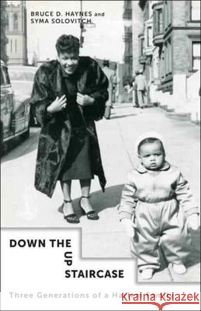 Down the Up Staircase: Three Generations of a Harlem Family Haynes, Bruce D.; Solovitch, Syma 9780231181020