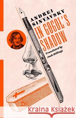 In Gogol's Shadow Andrei Sinyavsky Josh Billings 9780231181778 Columbia University Press