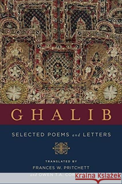 Ghalib: Selected Poems and Letters Owen T. a. Cornwall 9780231182072 Columbia University Press