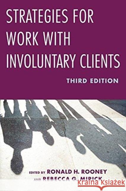 Strategies for Work with Involuntary Clients Ronald H. Rooney Rebecca Mirick 9780231182669