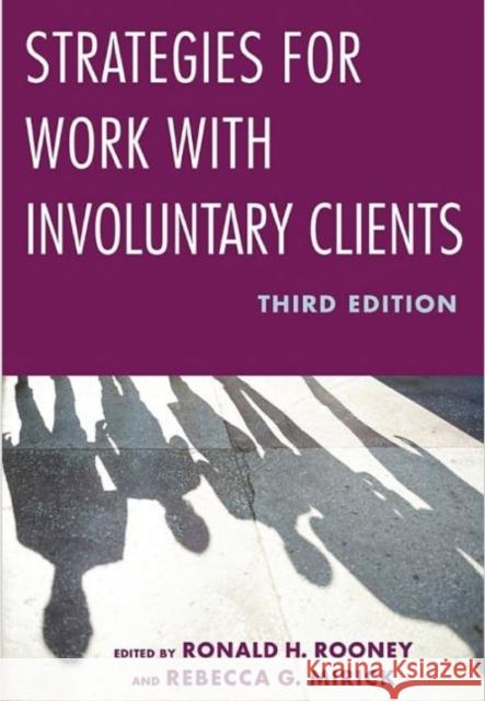 Strategies for Work with Involuntary Clients Ronald H. Rooney Rebecca Mirick 9780231182676
