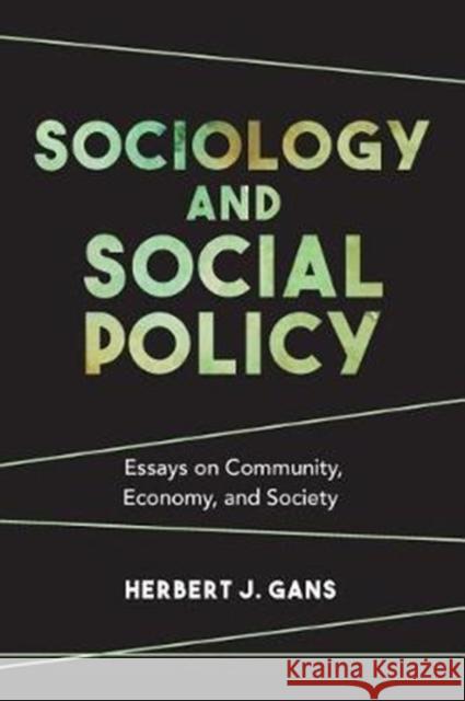 Sociology and Social Policy: Essays on Community, Economy, and Society Herbert J. Gans 9780231183055