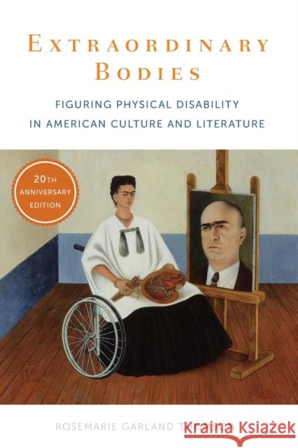 Extraordinary Bodies: Figuring Physical Disability in American Culture and Literature Rosemarie Garland Thomson 9780231183178