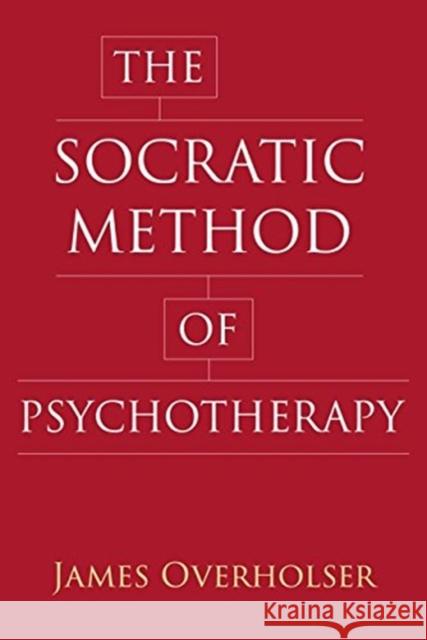 The Socratic Method of Psychotherapy James C. Overholser 9780231183284 Columbia University Press
