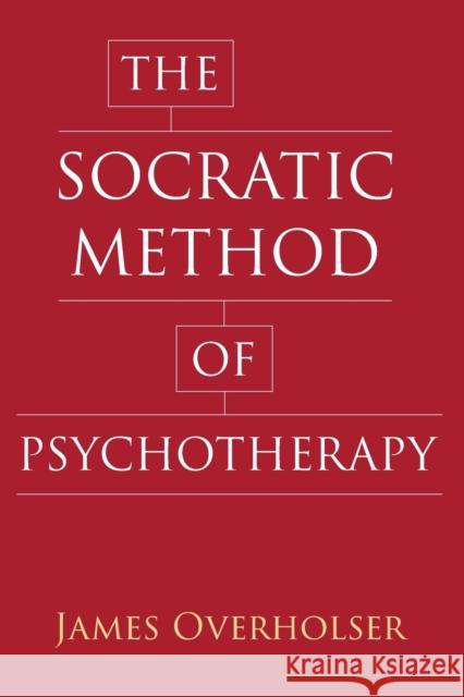 The Socratic Method of Psychotherapy James C. Overholser 9780231183291 Columbia University Press