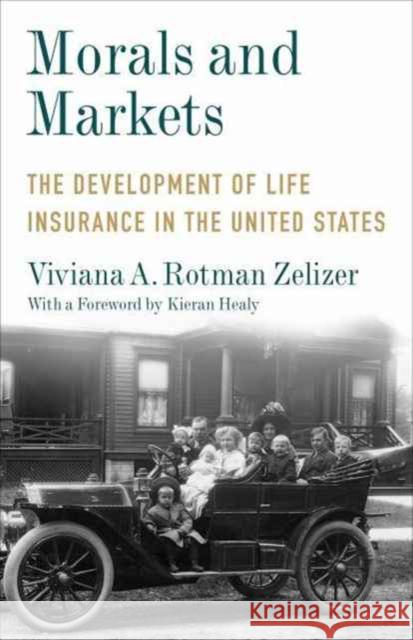 Morals and Markets: The Development of Life Insurance in the United States Zelizer, Viviana A. Rotm 9780231183352