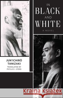 In Black and White Tanizaki, Jun'ichirō. 9780231185196