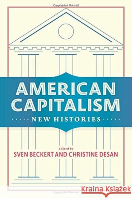 American Capitalism: New Histories Sven Beckert 9780231185240