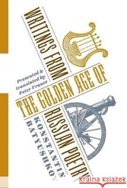 Writings from the Golden Age of Russian Poetry Konstantin Batyushkov Peter France 9780231185400 Columbia University Press