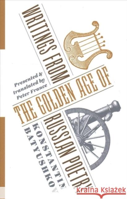 Writings from the Golden Age of Russian Poetry Konstantin Batyushkov Peter France 9780231185417 Columbia University Press