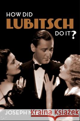 How Did Lubitsch Do It? Joseph McBride 9780231186445 Columbia University Press