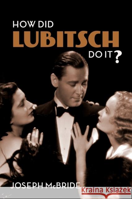How Did Lubitsch Do It? Joseph McBride 9780231186452 Columbia University Press