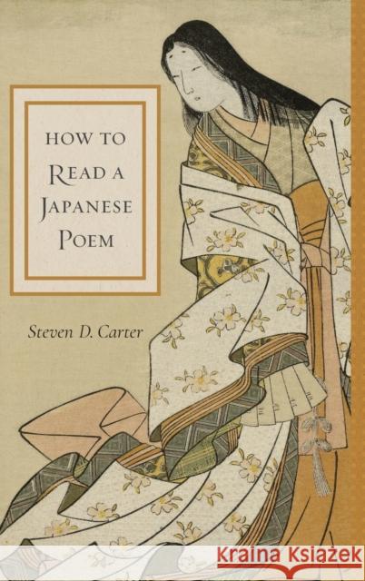 How to Read a Japanese Poem Steven Carter 9780231186827 Columbia University Press