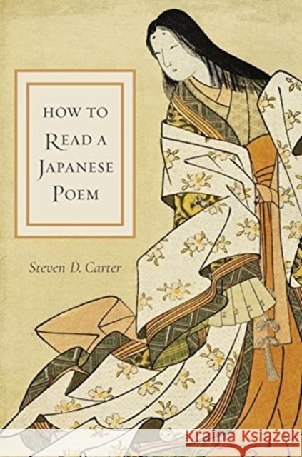How to Read a Japanese Poem Steven Carter 9780231186834 Columbia University Press