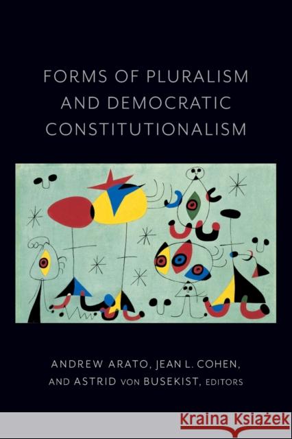Forms of Pluralism and Democratic Constitutionalism Jean Cohen Andrew Arato Astrid Vo 9780231187039