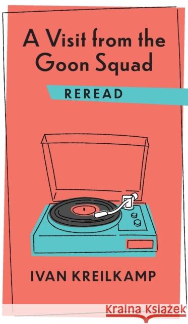 A Visit from the Goon Squad Reread  9780231187107 Columbia University Press