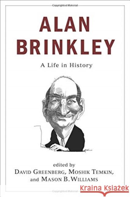 Alan Brinkley: A Life in History David Greenberg Moshik Temkin Mason B. Williams 9780231187244