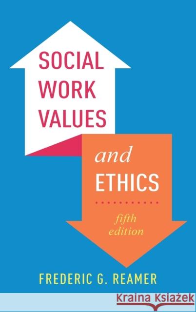 Social Work Values and Ethics Frederic G. Reamer 9780231188289