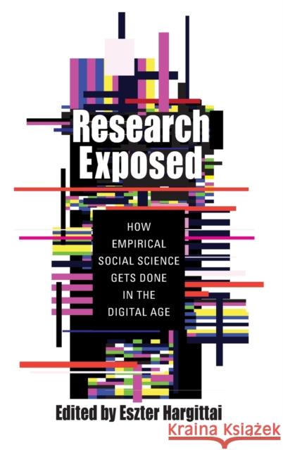 Research Exposed: How Empirical Social Science Gets Done in the Digital Age Eszter Hargittai 9780231188760 Columbia University Press