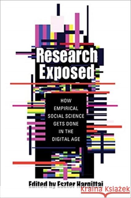 Research Exposed: How Empirical Social Science Gets Done in the Digital Age Eszter Hargittai 9780231188777