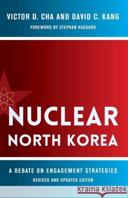Nuclear North Korea: A Debate on Engagement Strategies Cha, Victor 9780231189231 Columbia University Press