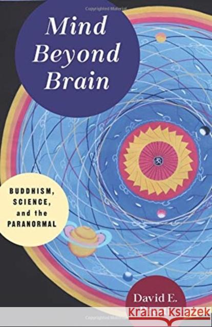 Mind Beyond Brain: Buddhism, Science, and the Paranormal Presti, David 9780231189569