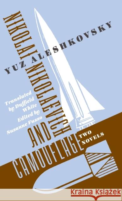 Nikolai Nikolaevich and Camouflage: Two Novels Yuz Aleshkovsky 9780231189668 Columbia University Press