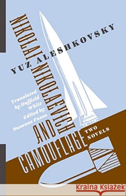 Nikolai Nikolaevich and Camouflage: Two Novels Yuz Aleshkovsky 9780231189675 Columbia University Press