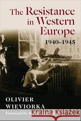 The Resistance in Western Europe, 1940-1945 Wieviorka, Olivier 9780231189965 Columbia University Press