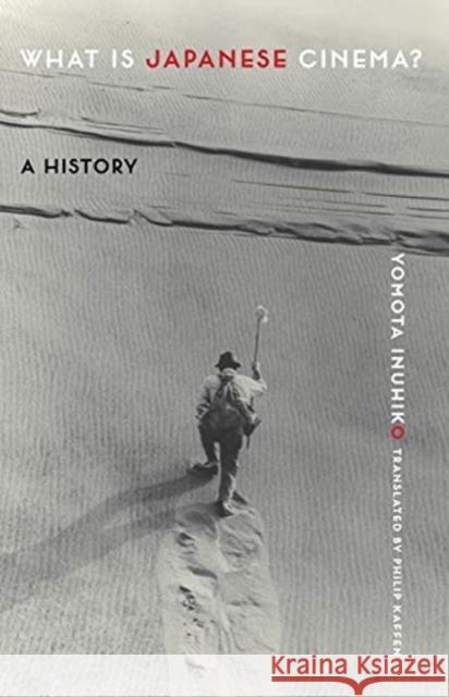 What Is Japanese Cinema?: A History Philip Kaffen 9780231191623 Columbia University Press