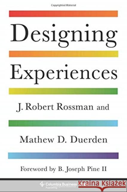 Designing Experiences J. Robert Rossman 9780231191685 Columbia University Press