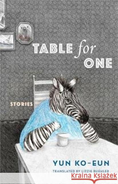 Table for One: Stories Ko-Eun Yun Lizzie Buehler 9780231192026 Columbia University Press
