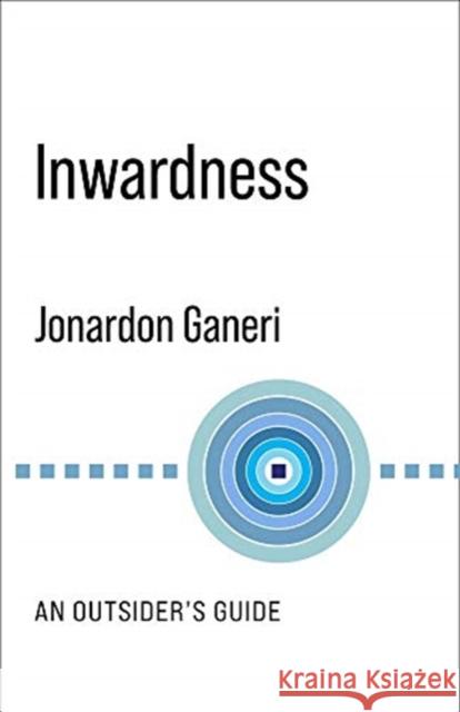 Inwardness: An Outsider's Guide Jonardon Ganeri 9780231192293
