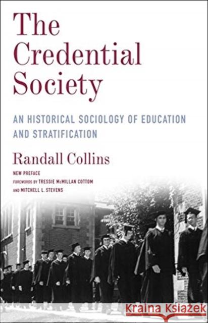 The Credential Society: An Historical Sociology of Education and Stratification Mitchell L. Stevens 9780231192347