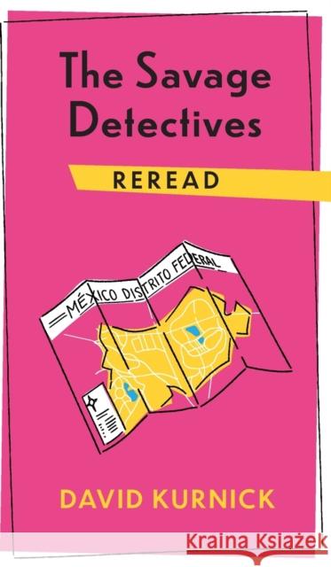 The Savage Detectives Reread David Kurnick 9780231194105