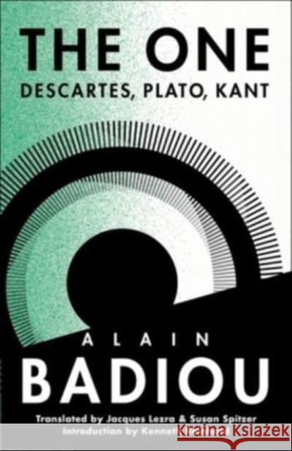 The One: Descartes, Plato, Kant Alain Badiou 9780231194129 Columbia University Press