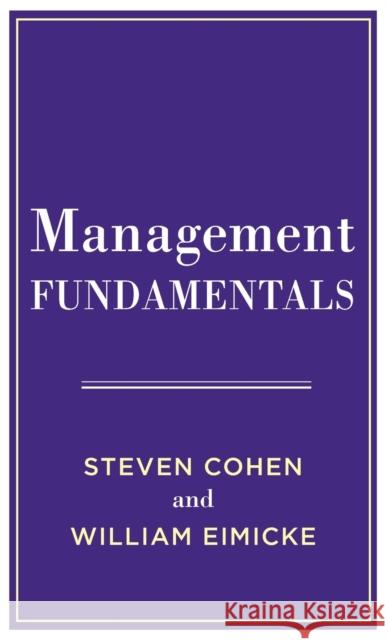 Management Fundamentals Steven Cohen William B. Eimicke 9780231194488 Columbia University Press