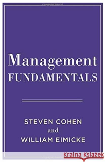 Management Fundamentals Steven Cohen William B. Eimicke 9780231194495 Columbia University Press